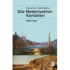 Göz Medeniyetinin Körlükleri