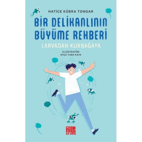 Bir Delikanlının Büyüme Rehberi (Larvadan Kurbağaya)