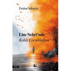 Lim Nehri’Nde Kaldı Çocukluğum