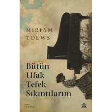 Bütün Ufak Tefek Sıkıntılarım