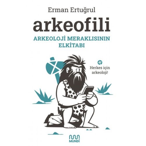 Arkeofili: Arkeoloji Meraklısının Elkitabı