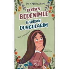 Değişen Bedenimle Karışan Duygularım