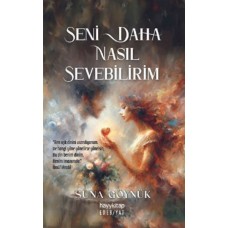 Seni Daha Nasıl Sevebilirim