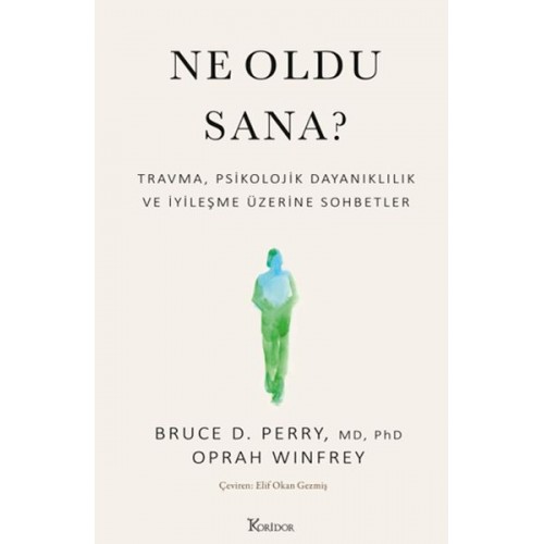 Ne Oldu Sana? Travma, Psikolojik Dayanıklılık ve İyileşme Üzerine Sohbetler