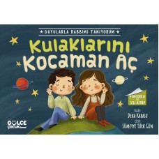 Kulaklarını Kocaman Aç - Duyularla Rabbimi Tanıyorum 1 (Pencereli Kitap)