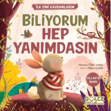 Biliyorum Hep Yanımdasın - İlk Dini Kavramlarım (Allaha İman)