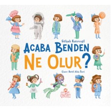 Acaba Benden Ne Olur ?