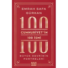 Cumhuriyetin 100 İsmi: Büyük Devrimin Portreleri