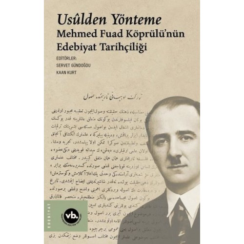 Usulden Yönteme - Mehmed Fuad Köprülü'nün Edebiyat Tarihçiliği