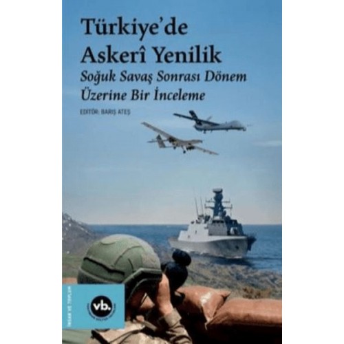 Türkiye'de Askeri Yenilik - Soğuk Savaş Sonrası Dönem Üzerine Bir İnceleme