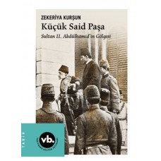 Küçük Said Paşa Sultan II. Abdülhamid'İn Gölgesi