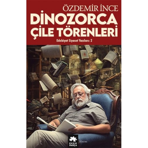 Edebiyat ve Siyaset Yazıları:2 Dinozorca, Çile Törenleri