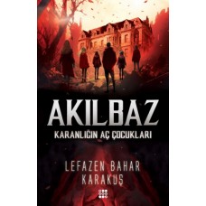 Akılbaz-Karanlığın Aç Çocukları