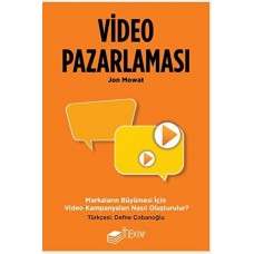 Video Pazarlaması, Markaların Büyümesi için Video Kampanyaları Nasıl Oluşturulur?