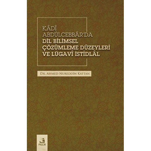 Kadi Abdülcebbar'da Dil Bilimsel Çözümleme Düzeyleri ve Lügavi İstidlal