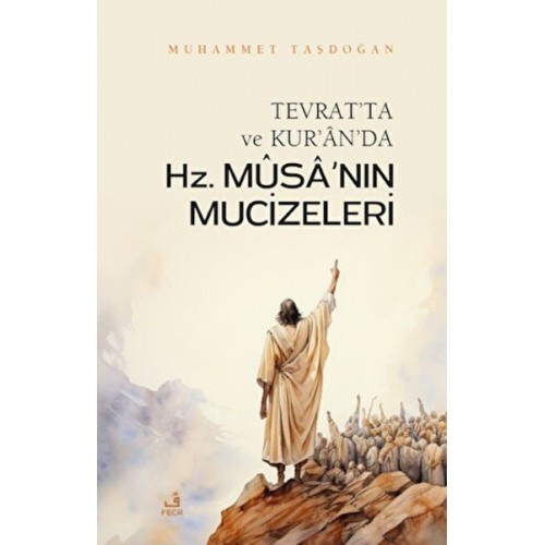 Tevrat'ta ve Kur'an'da Hz. Musa'nın Mucizeleri