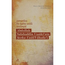 Osmanlıca Bir Hadis Usulü Tercümesi: Abdullah Salahaddin Uşşaki'nin Şerhu Usuli'l-Hadis'i