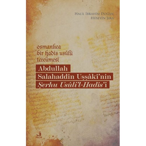 Osmanlıca Bir Hadis Usulü Tercümesi: Abdullah Salahaddin Uşşaki'nin Şerhu Usuli'l-Hadis'i