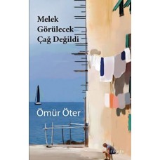 Melek Görülecek Çağ Değildi