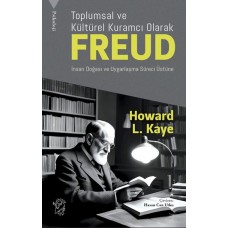 Toplumsal ve Kültürel Kuramcı Olarak Freud: İnsan Doğası ve Uygarlaşma Süreci Üzerine