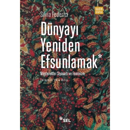 Dünyayı Yeniden Efsunlamak: Müşterekler Siyaseti ve Feminizm