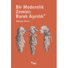 Bir Modernlik Zemini: Barok Aşırılık