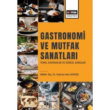 Gastronomı Ve Mutfak Sanatları Temel Kavramlar Ve Güncel Konular