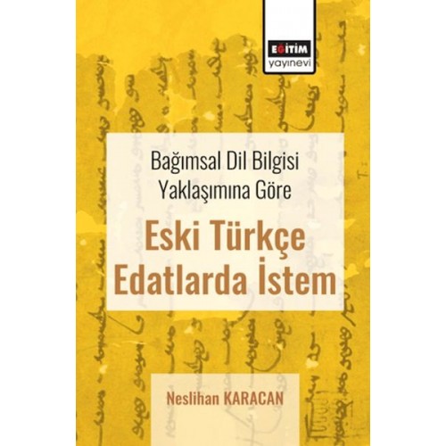 Bağımsal Dil Bilgisi Yaklaşımına Göre Eski Türkçe Edatlarda İstem