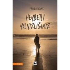 Heybetli Yalnızlığımız