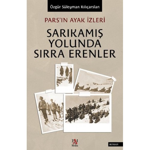 Pars’ın Ayak İzleri  Sarıkamış Yolunda Sırra Erenler