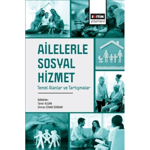 Ailelerle Sosyal Hizmet Temel Alanlar Ve Tartışmalar