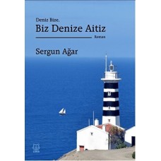 Deniz Bize, Biz Denize Aitiz