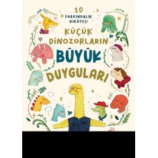 Küçük Dinozorların Büyük Duyguları (10 Farkındalık Hikayesi)