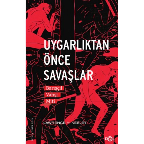 Uygarlıktan Önce Savaşlar  –Barışçıl Vahşi Miti–