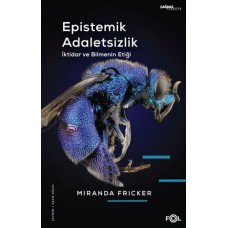 Epistemik Adaletsizlik -İktidar ve Bilmenin Etiği-