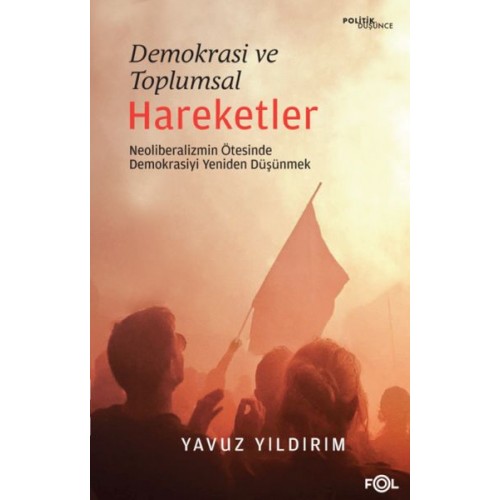 Demokrasi ve Toplumsal Hareketler –Neoliberalizmin Ötesinde Demokrasiyi Yeniden Düşünmek