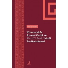 Himmetzade Ahmed Cezbi ve Kenzü'l-Esrar İsimli Tarikatnamesi