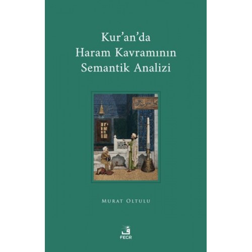 Kur'an'da Haram Kavramının Semantik Analizi