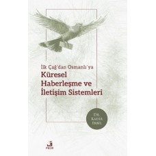 İlk Çağ’dan Osmanlı’ya Küresel Haberleşme ve İletişim Sistemleri