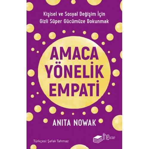 Amaca Yönelik Empati: Kişisel ve Sosyal Değişim İçin Gizli Süper Gücümüze Dokunmak