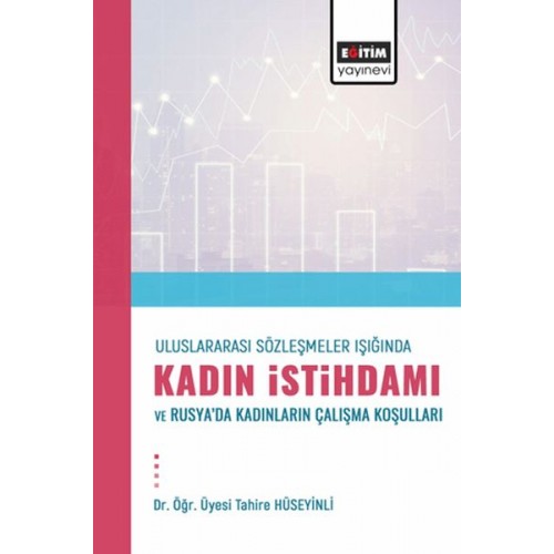 Uluslararası Sözleşmeler Işığında Kadın İstihdamı Ve Rusya’Dakadınların Çalışma Koşulları