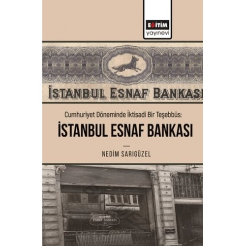 Cumhuriyet Döneminde İktisadi Bir Teşebbüs: İstanbul Esnaf Bankası