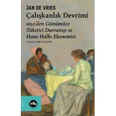 Çalışkanlık Devrimi - 1650’den Günümüze Tüketici Davranışı ve Hane Halkı Ekonomisi