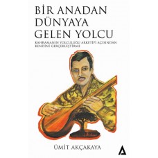 Bir Anadan Dünyaya Gelen Yolcu