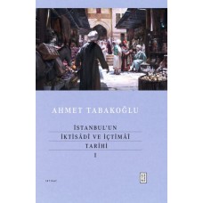 İstanbul’un İktisâdî ve İçtimâî Tarihi - I