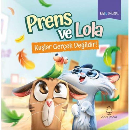 Prens ve Lola Kuşlar Gerçek Değildir!