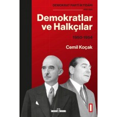 Demokrat Parti İktidarı (1950-1960): Demokratlar ve Halkçılar (1950-1954) Cilt 1