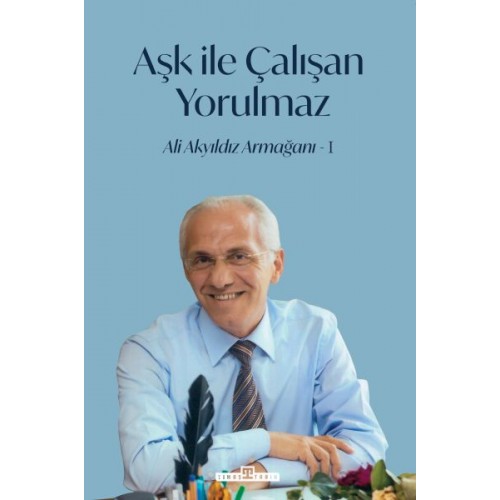 Aşk İle Çalışan Yorulmaz -1