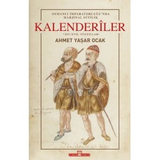 Osmanlı İmparatorluğunda Marjinal Sufilik: Kalenderiler