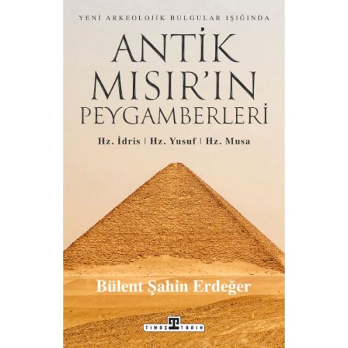 Antik Mısır’ın Peygamberleri: Hz. İdris, Hz. Yusuf, Hz. Musa